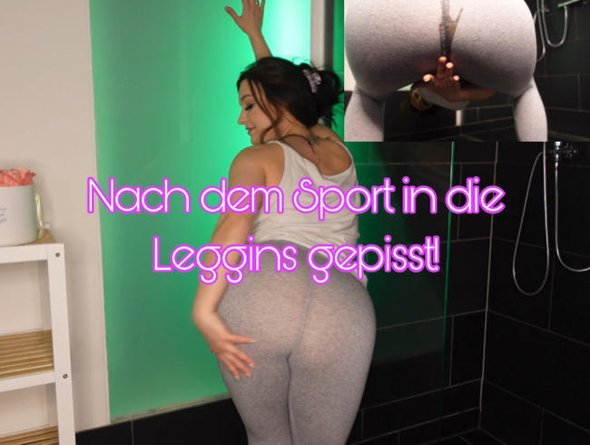 Nach dem Sport in die Leggins gepisst!