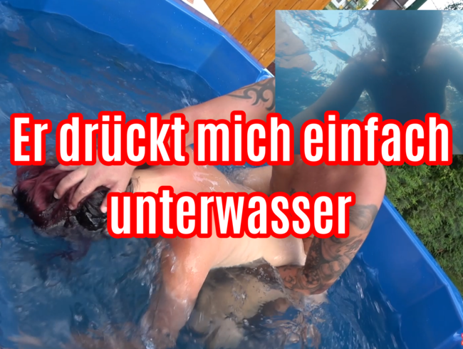 Er drückte mich einfach unter Wasser