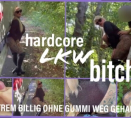 hardcore LKW bitch | EXTREM BILLIG OHNE GUMMI WEG GEHAUEN