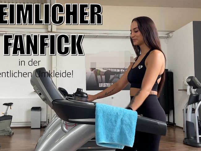 HEIMLICHER FANFICK in der öffentlichen Umkleide!!