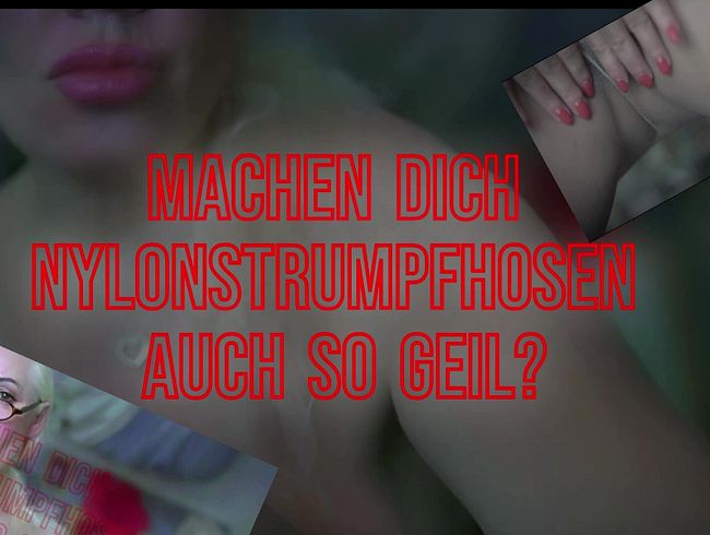 MACHEN DICH NYLONSTRUMPFHOSEN AUCH SO GEIL? (OHNE TON)!